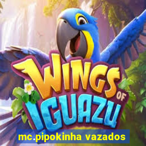 mc.pipokinha vazados